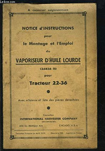 NOTICE D INSTRUCTIONS POUR LE MONTAGE ET L EMPLOI DU VAPORISATEUR D HUILE LOURDE- 26836 D- POUR TRACTEUR 22-36- AVEC SCHEMAS ET LISTE DES PIECES DATACHEES- DEC...
