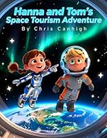 Hanna and Tom’s Space Tourism Adventure B0G24TNWDM Book Cover