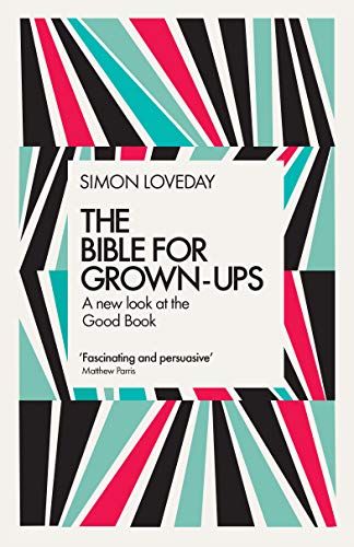 The Bible for Grown-Ups: a New Look at the Good