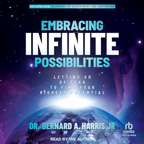 Embracing Infinite Possibilities by Dr. Bernard A. Harris Jr. episode artwork