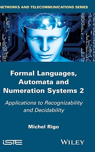 Formal Languages, Automata and Numeration Systems 2: Applications to Recognizability and Decidability (Networks and Telecommunications)