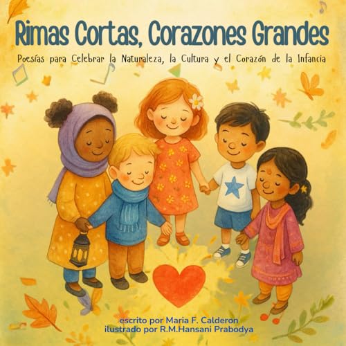 Rimas Cortas, Corazones Grandes: Poesías para Celebrar la Naturaleza, la Cultura y el Corazón de la Infancia (Literatura Infantil) (Spanish Edition)