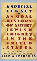 A Special Legacy: An Oral History of Soviet Jewish Emigres to the United States 0671473255 Book Cover