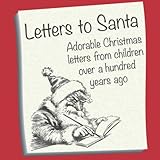 Letters to Santa: Adorable Christmas Letters From Children Over A Hundred Years Ago