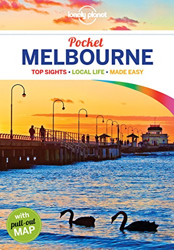 Lonely Planet Pocket Melbourne: top sights, local life, made easy...