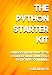 The Python Starter Kit: An In-depth and Practical course for beginners to Python Programming. Including detailed step-by-step guides and practical demonstrations.