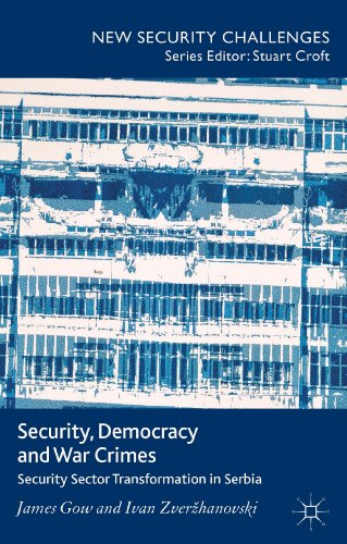 Security, Democracy and War Crimes: Security Sector Transformation in Serbia (New Security Challenges)