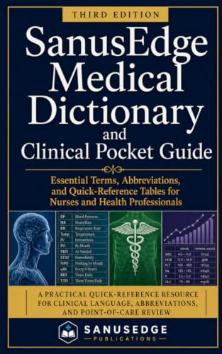 SanusEdge Medical Dictionary and Clinical Pocket Guide: Essential Terms, Abbreviations, and Quick-Reference Tables for Nurses and Health Professionals