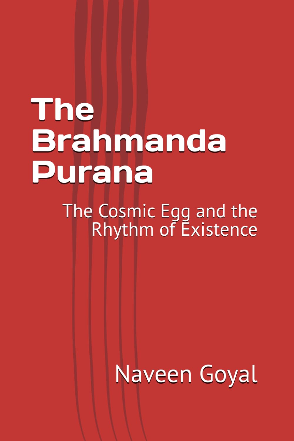 The Brahmanda Purana: The Cosmic Egg and the Rhythm of Existence (The Living Puranas)