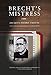 Brecht's Mistress: A Novel