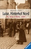 Luise, Hinterhof Nord: Ein Haus in Berlin 1890 (Ravensburger junge Reihe) 3473581569 Book Cover