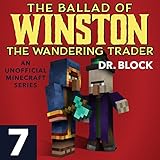 The Ballad of Winston the Wandering Trader, Book 7: An Unofficial Minecraft Series