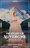 the heart of auvergne: magic and love (english edition)