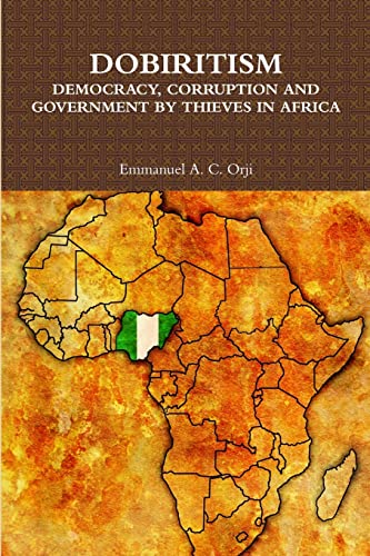 DOBIRITISM: DEMOCRACY, CORRUPTION AND GOVERNMENT BY THIEVES IN AFRICA