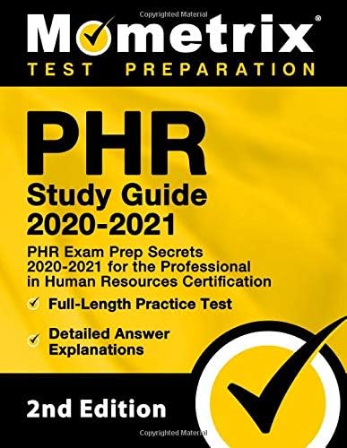 PHR Study Guide 2020 and 2021: PHR Exam Prep Secrets 2020-2021 for the Professional in Human Resources Certification, Practice Test Questions, ... Video Tutorials [2nd Edition]: [2nd Edition]