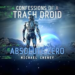 Confessions of a Trash Droid, Book 7: Absolute Zero cover art