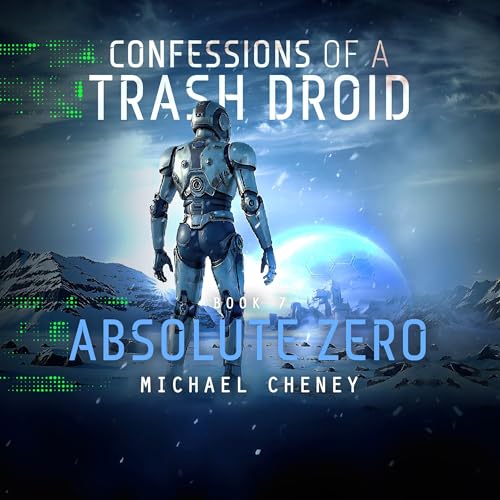 Confessions of a Trash Droid, Book 7: Absolute Zero cover art