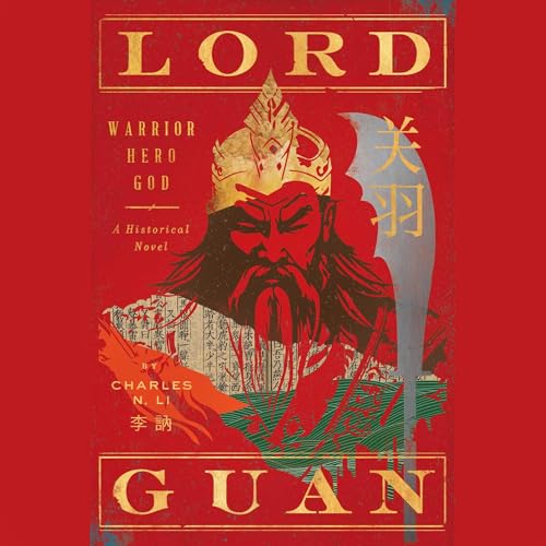 Lord Guan: Warrior, Hero, God; A Historical Novel