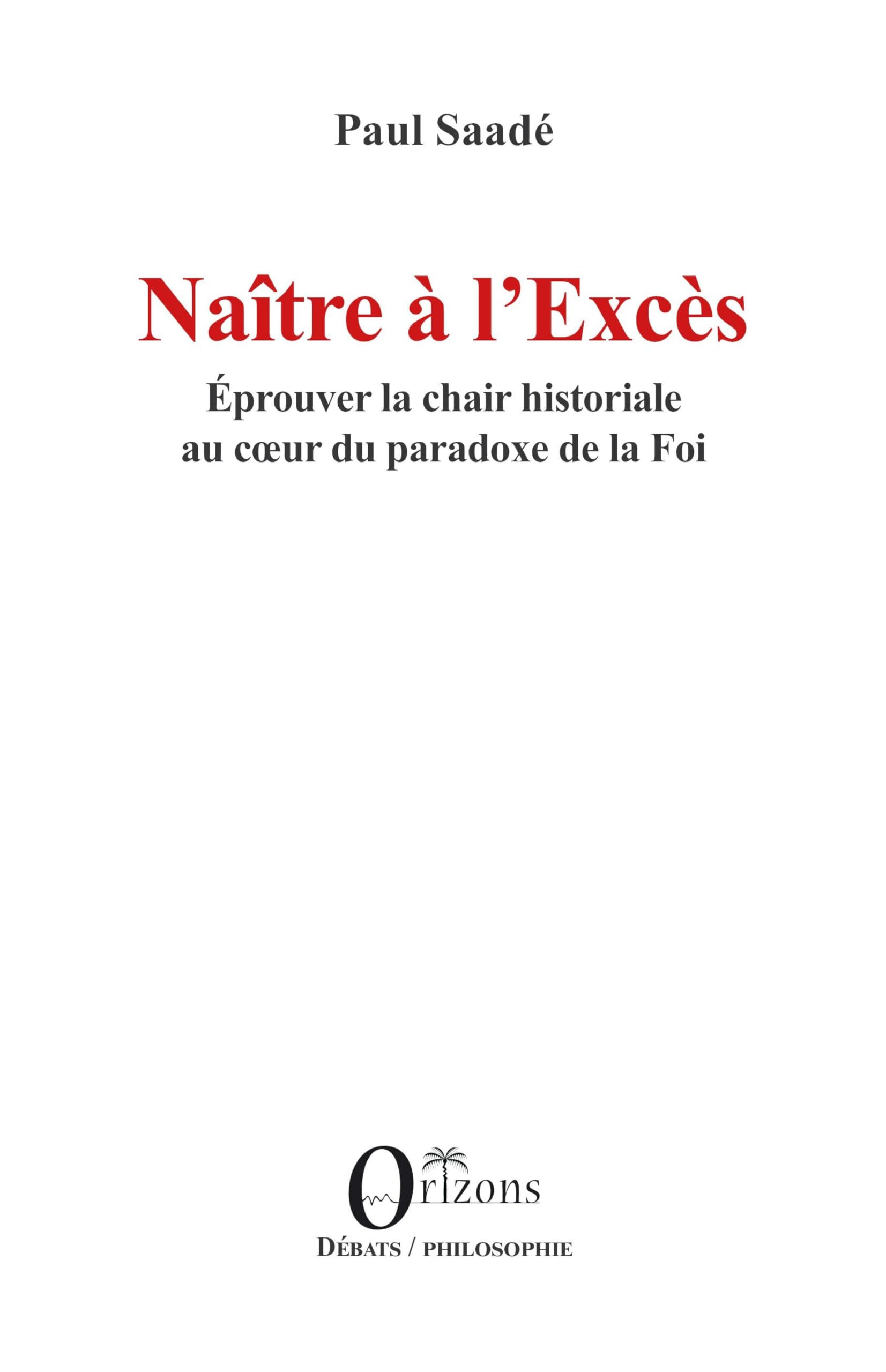 Naître à l’Excès: Éprouver la chair historiale au cœur du paradoxe de la Foi