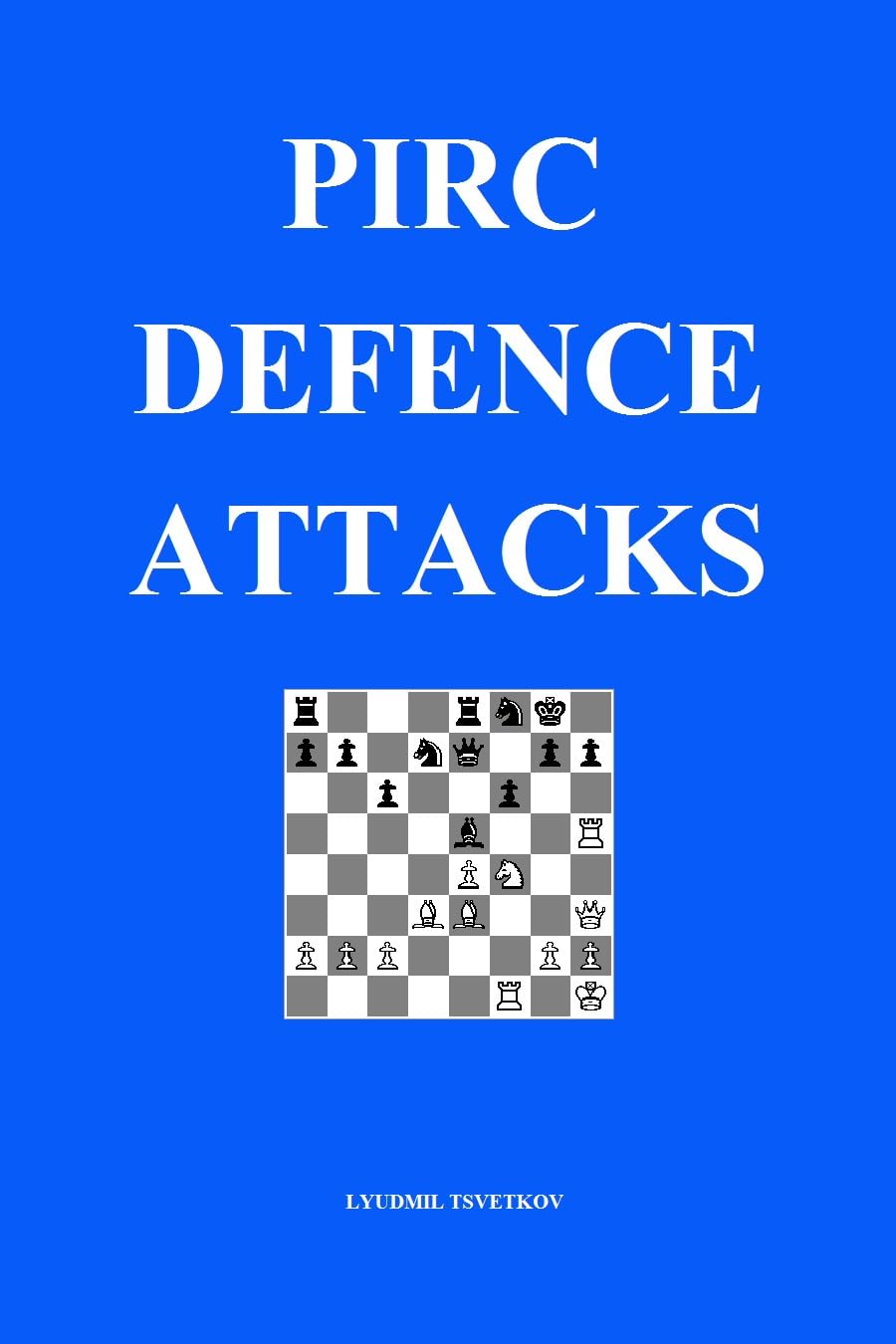 Pirc Defence Attacks (Chess Opening Attacks Book 4) Kindle edition by