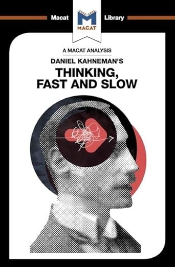 An Analysis of Daniel Kahneman's Thinking, Fast and Slow (The Macat Library)