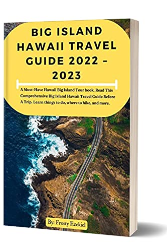 Big Island Hawaii Travel Guide 2022 – 2023: A Must-Have Hawaii Big Island Tour Book. Read This Comprehensive Big Island Hawaii Travel Guide Before A Trip. Learn Things To Do, Where To Hike, And More. #TOP10