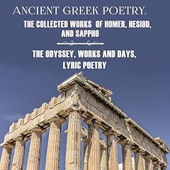 Ancient Greek Poetry. The Collected Works of Homer, Hesiod and Sappho Audiolibro Por Homer, Hesiod, Sappho arte de portada