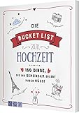 Die Bucket List zur Hochzeit: 150 Dinge, die ihr gemeinsam erlebt haben müsst - Iris Warkus