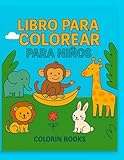 Libro para Colorear para Niños 2-6 Años: Animales Divertidos: 73 páginas grandes con dibujos fáciles, tiernos y perfectos para desarrollar creatividad y motricidad