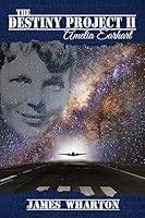 The Destiny Project II: Amelia Earhart 1511407697 Book Cover