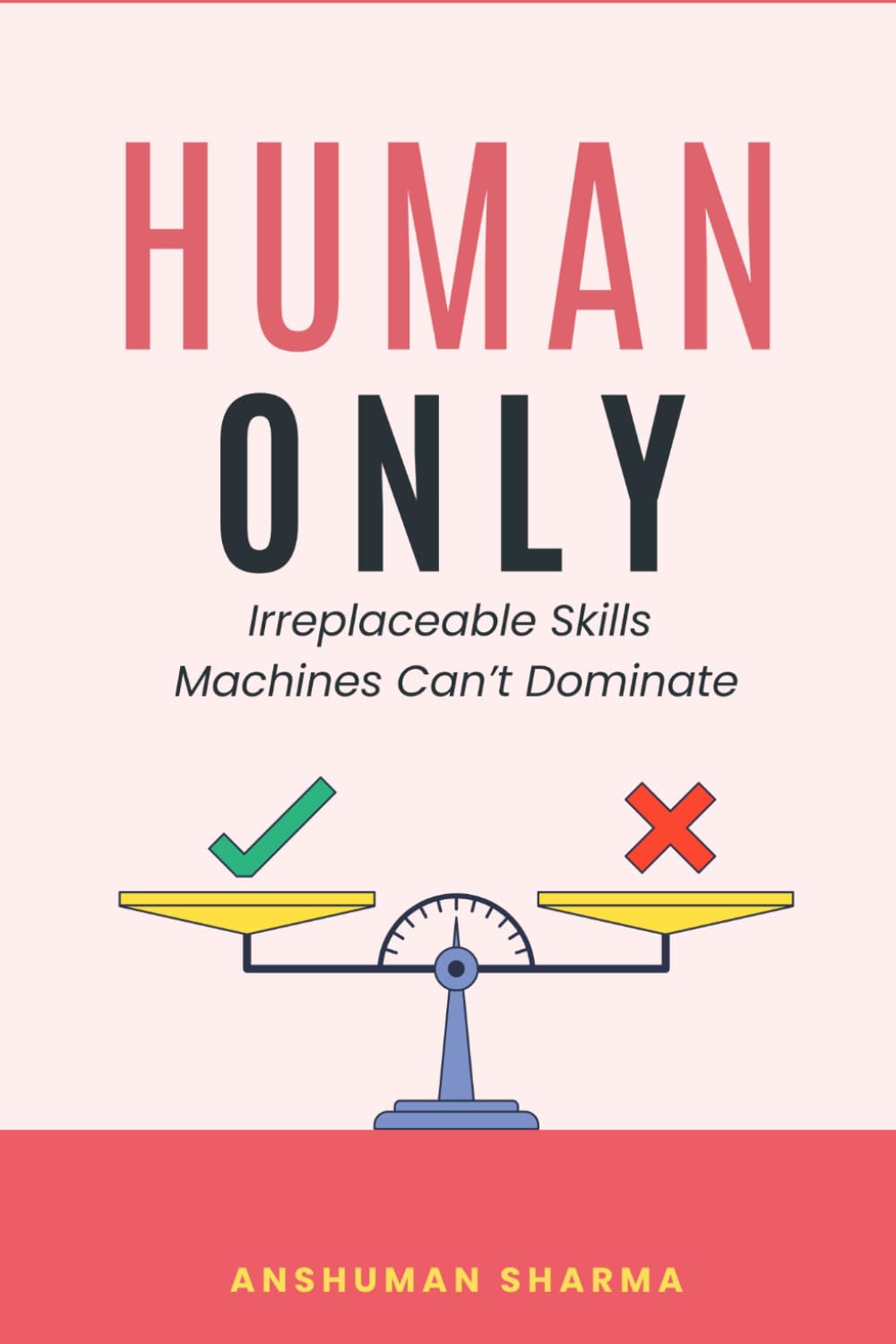 Human Only: Irreplaceable Skills Machines Can’t Dominate