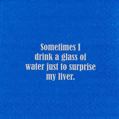 Mary Phillips Cocktail Napkins-Sometimes I drink a glass of water just to surprise my liver