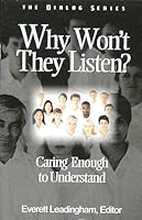 Why Won't They Listen? Caring Enough to Understand - The Dialog Series 0834120070 Book Cover
