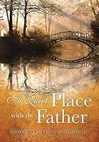 A Quiet Place with the Father 1498433243 Book Cover