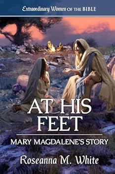At His Feet: Mary Magdalene's Story (Extraordinary Women of the Bible)