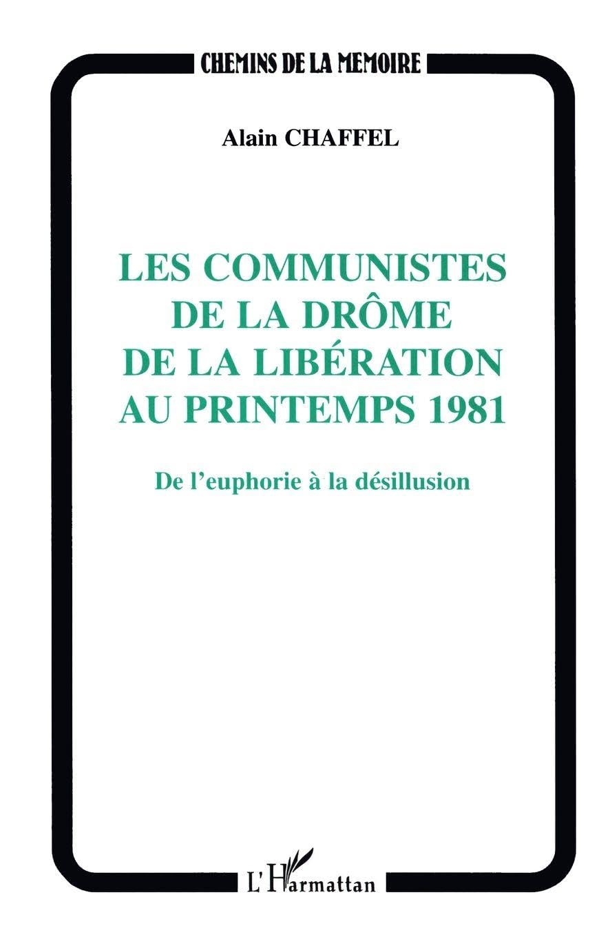 Les communistes de la Drôme de la Libération au printemps 1981 - De l'euphorie à la désillusion