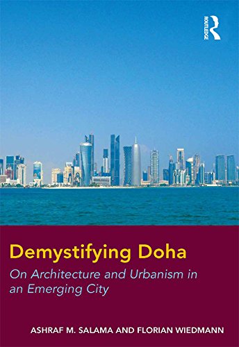 Demystifying Doha: On Architecture and Urbanism in an Emerging City      1st Edition, Kindle Edition
