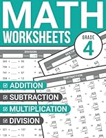 4th Grade Math Worksheets: Addition, Subtraction, Multiplication, and Division Problems for Kids Ages 8-10 B0BKXMRQ18 Book Cover