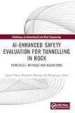 AI-Enhanced Safety Evaluation for Tunnelling in Rock: Principles, Methods and Algorithms (Challenges in Geotechnical and Rock Engineering)