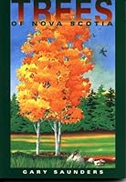 Trees of Nova Scotia: A Guide to the Native and Exotic Species 1551091232 Book Cover