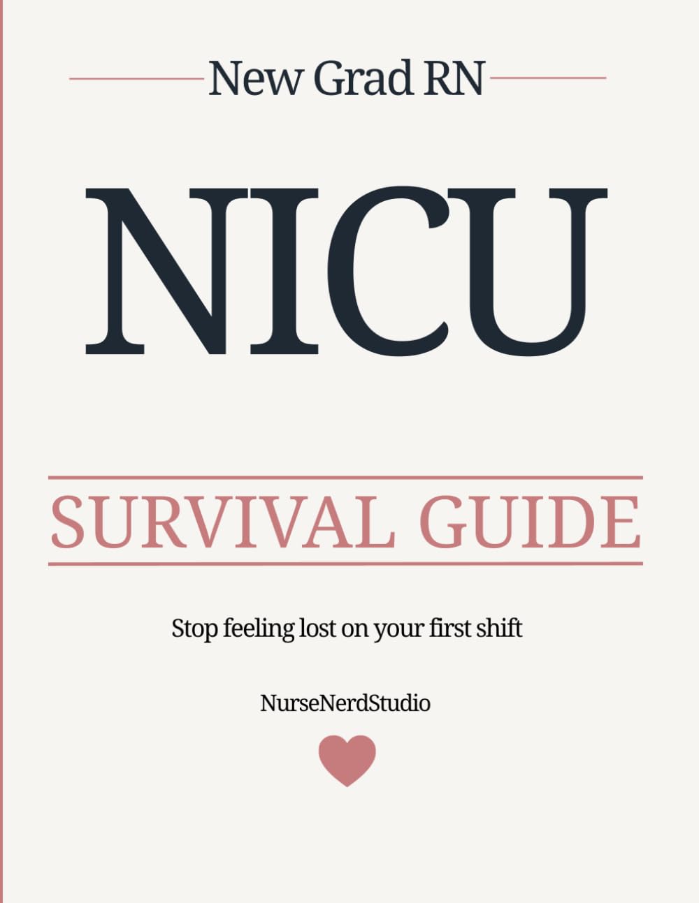 New Grad RN NICU Cheat Sheet & Reference Guide: Essential Clinical Reference for Your First Year in the NICU (NurseNerdStudio Clinical Reference Series)