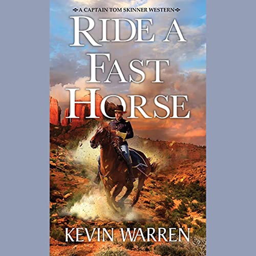 Ride a Fast Horse The Captain Tom Skinner Westerns, Book 1 (Audible Audio Edition