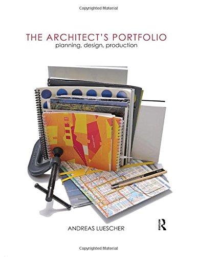 The Architect's Portfolio: Planning, Design, Production