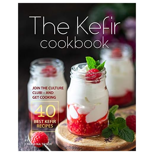 The Kefir Cookbook: Join the Culture Club! - And Get Cooking the 40 Best Kefir Recipes