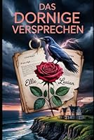 DAS DORNIGE VERSPRECHEN: Die vorgetäuschte Verlobung eines Milliardärs wird von Geheimnissen überschattet (German Edition) B0F5MGWZ4X Book Cover