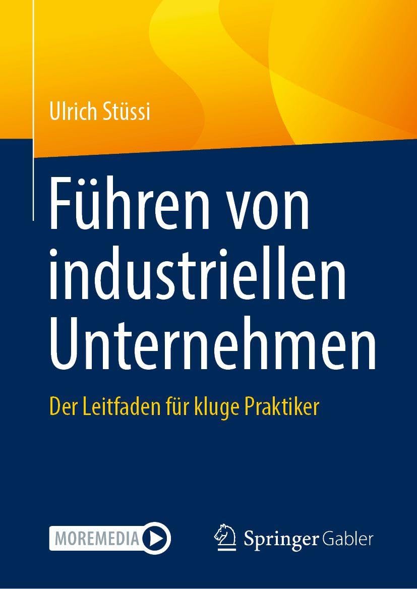 Führen von industriellen Unternehmen: Der Leitfaden für kluge Praktiker
