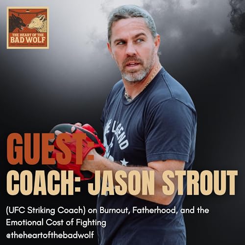 Jason Strout on Why We Fight, Burnout, Fatherhood, Addiction, and the Emotional Cost of Coaching