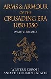  Arms and Armour of the Crusading Era, 1050-1350: Western Europe and the Crusader States