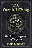 The Occult I Ching: The Secret Language of Serpents