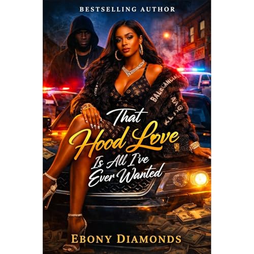 That Hood Love is all I've ever wanted Audiobook By Ebony Diamonds cover art